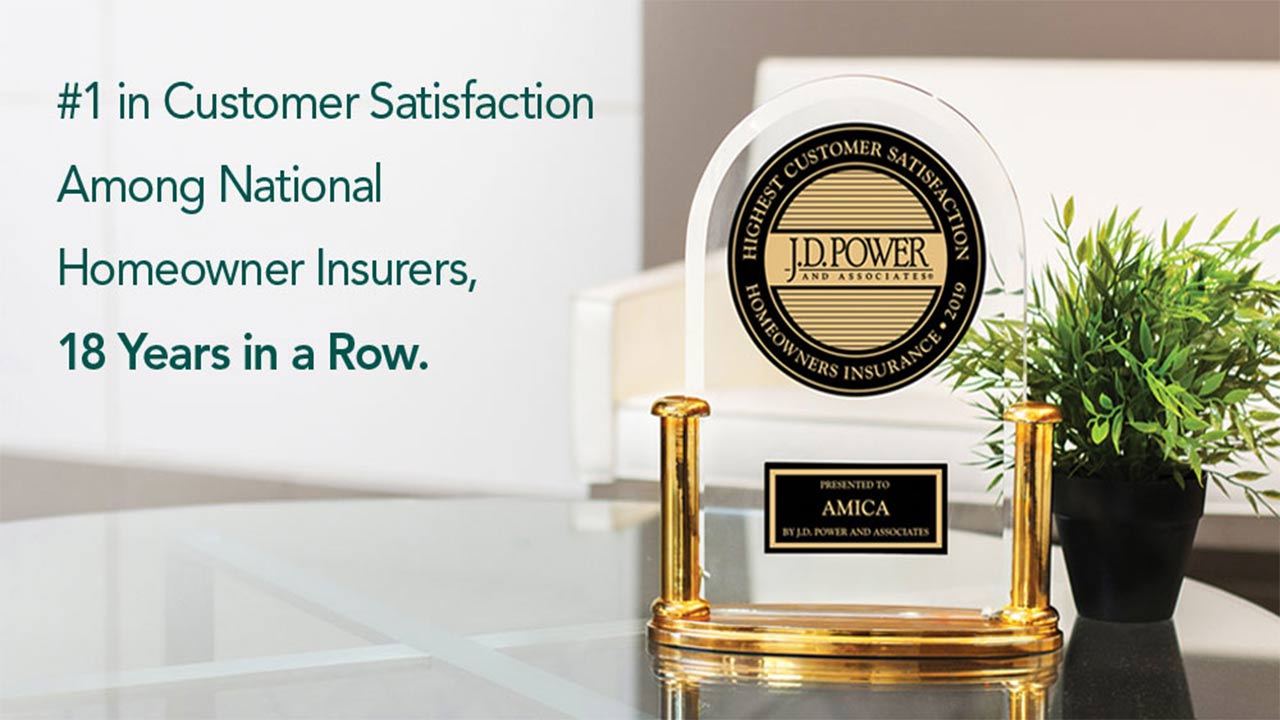 J.D. Power Trophy Amica received "#1 in Customer Satisfaction Among National Homeowners Insurers  18 Years in a row.