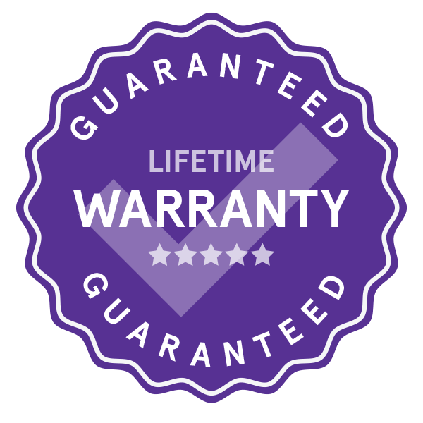Guaranteed Lifetime Warranty